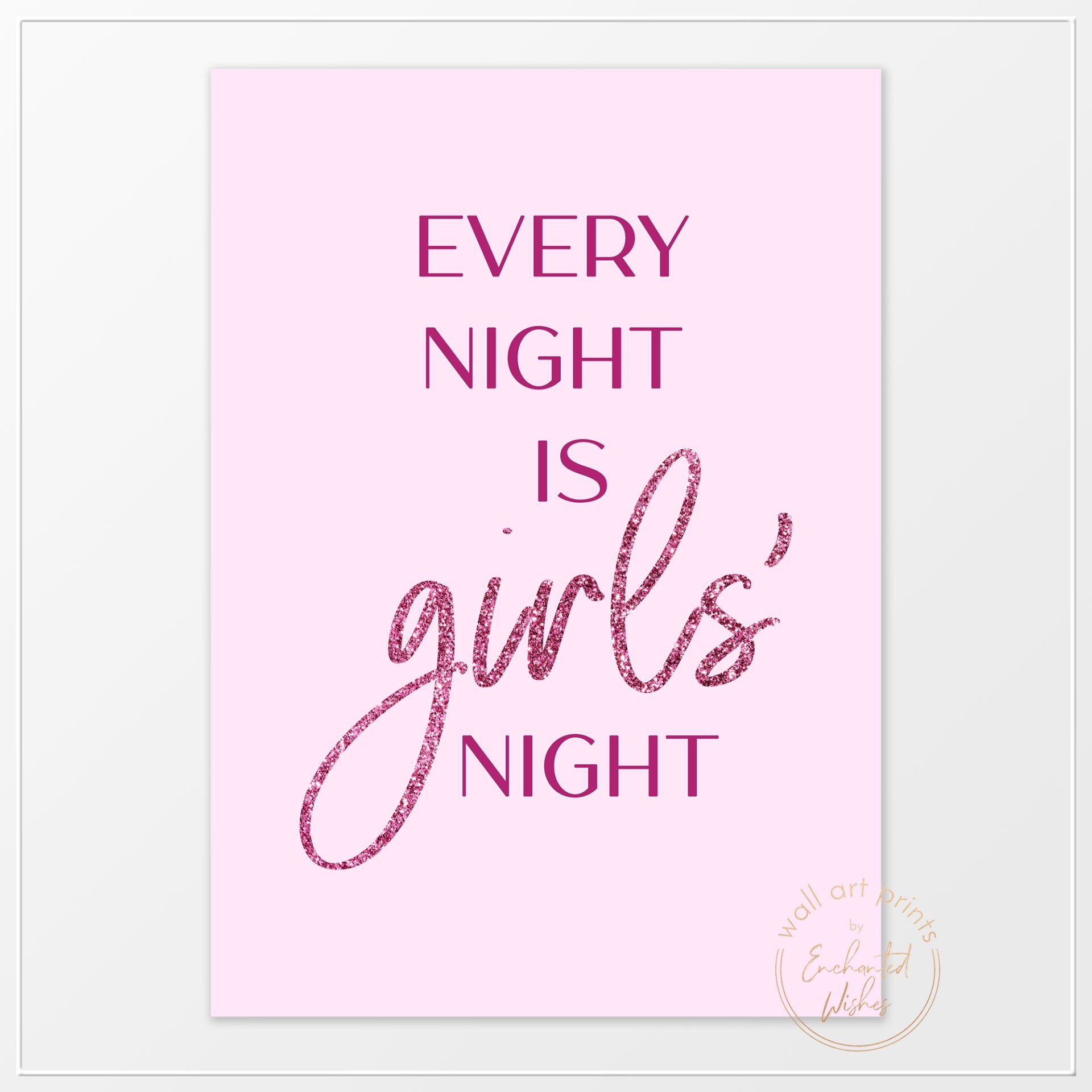 FREE PRINTABLE Every Night Is Girls Night Print Wall Art